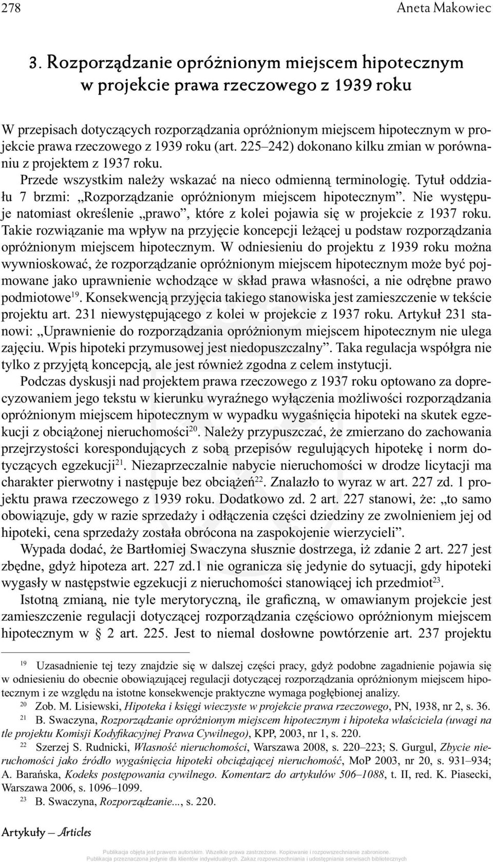 roku (art. 225 242) dokonano kilku zmian w porównaniu z projektem z 1937 roku. Przede wszystkim należy wskazać na nieco odmienną terminologię.