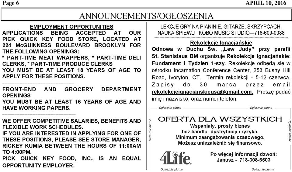 ---------------------------------------------------------------------------------------------------- FRONT-END AND GROCERY DEPARTMENT OPENINGS YOU MUST BE AT LEAST 16 YEARS OF AGE AND HAVE WORKING