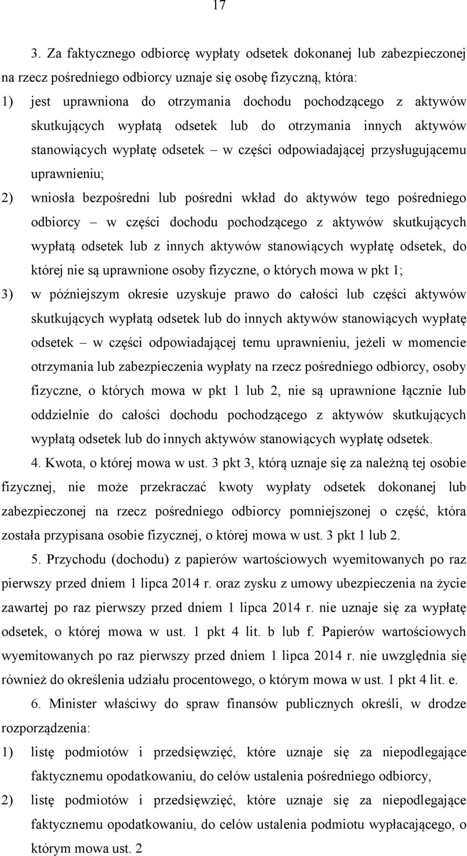 aktywów tego pośredniego odbiorcy w części dochodu pochodzącego z aktywów skutkujących wypłatą odsetek lub z innych aktywów stanowiących wypłatę odsetek, do której nie są uprawnione osoby fizyczne, o