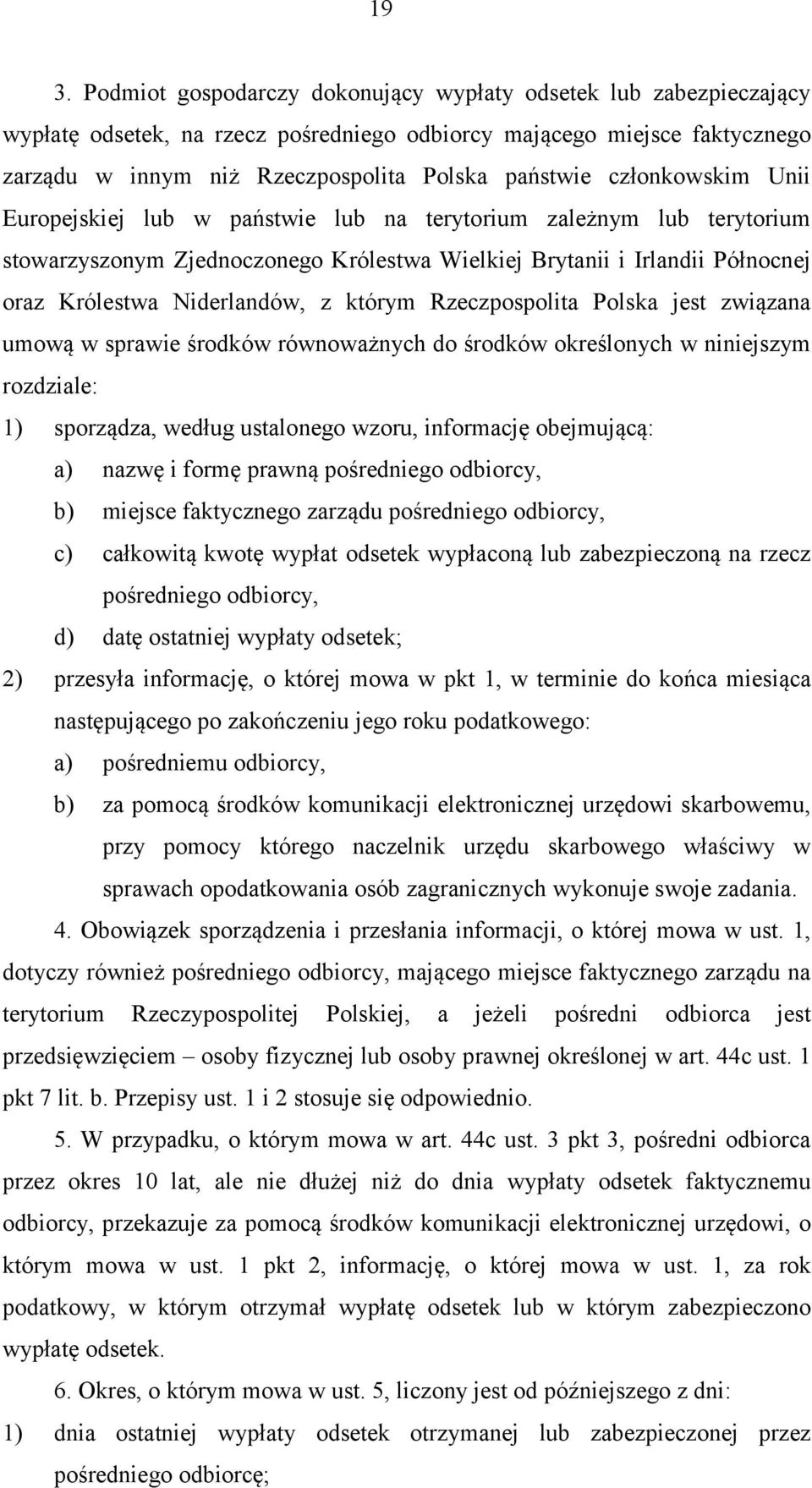 którym Rzeczpospolita Polska jest związana umową w sprawie środków równoważnych do środków określonych w niniejszym rozdziale: 1) sporządza, według ustalonego wzoru, informację obejmującą: a) nazwę i