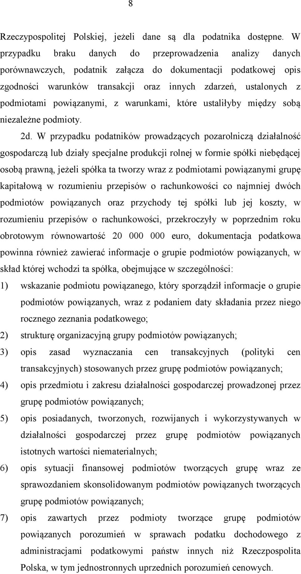 powiązanymi, z warunkami, które ustaliłyby między sobą niezależne podmioty. 2d.