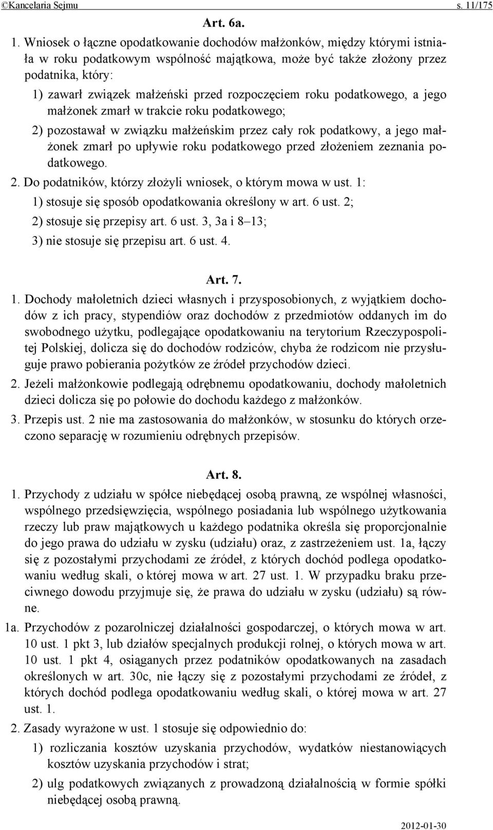 Wniosek o łączne opodatkowanie dochodów małżonków, między którymi istniała w roku podatkowym wspólność majątkowa, może być także złożony przez podatnika, który: 1) zawarł związek małżeński przed