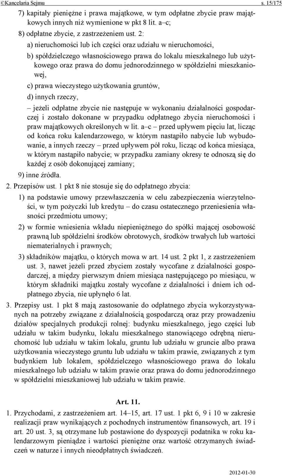 mieszkaniowej, c) prawa wieczystego użytkowania gruntów, d) innych rzeczy, jeżeli odpłatne zbycie nie następuje w wykonaniu działalności gospodarczej i zostało dokonane w przypadku odpłatnego zbycia