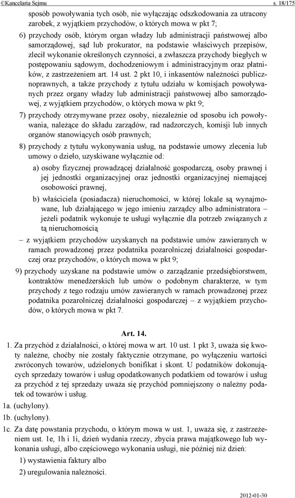 państwowej albo samorządowej, sąd lub prokurator, na podstawie właściwych przepisów, zlecił wykonanie określonych czynności, a zwłaszcza przychody biegłych w postępowaniu sądowym, dochodzeniowym i