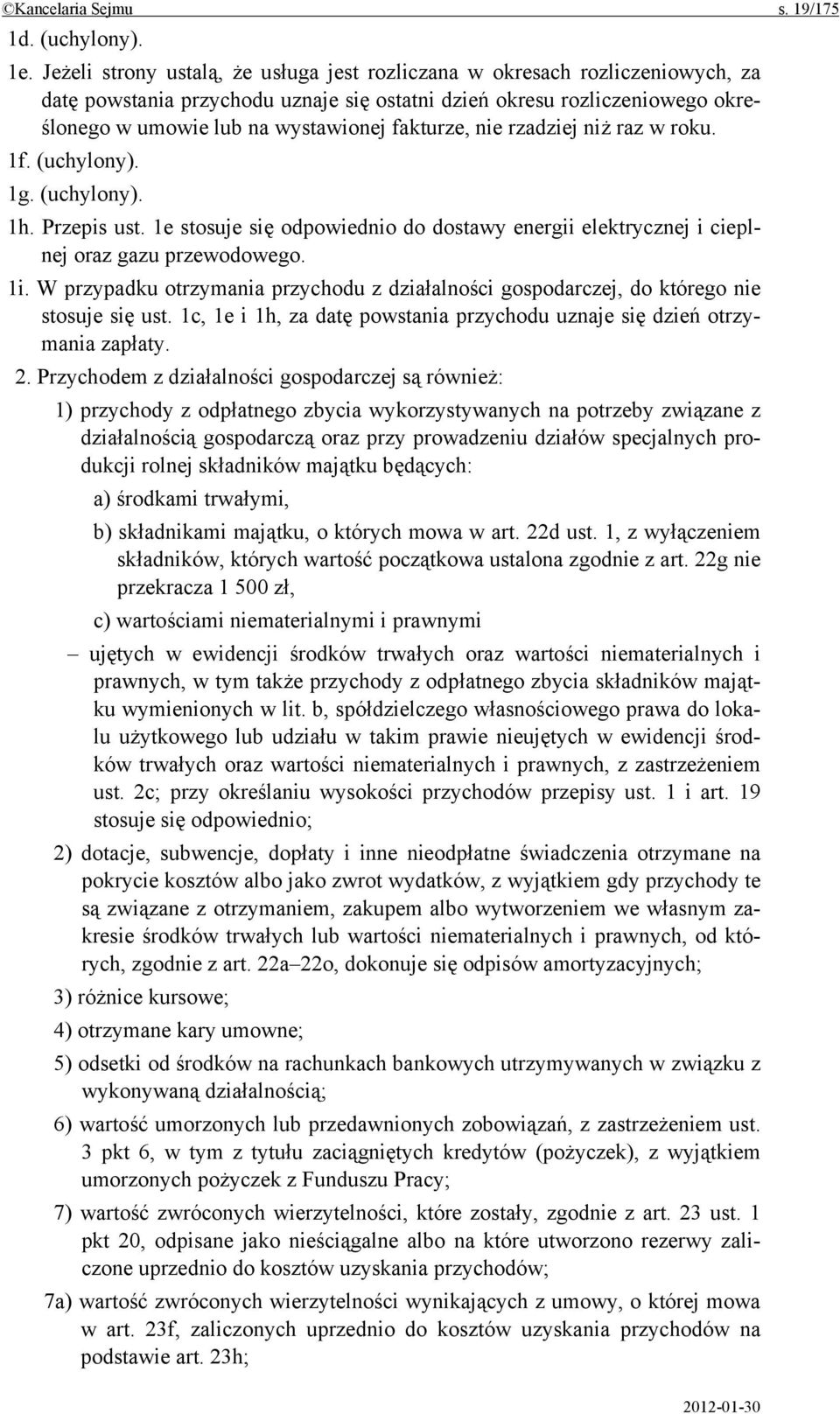 fakturze, nie rzadziej niż raz w roku. 1f. (uchylony). 1g. (uchylony). 1h. Przepis ust. 1e stosuje się odpowiednio do dostawy energii elektrycznej i cieplnej oraz gazu przewodowego. 1i.