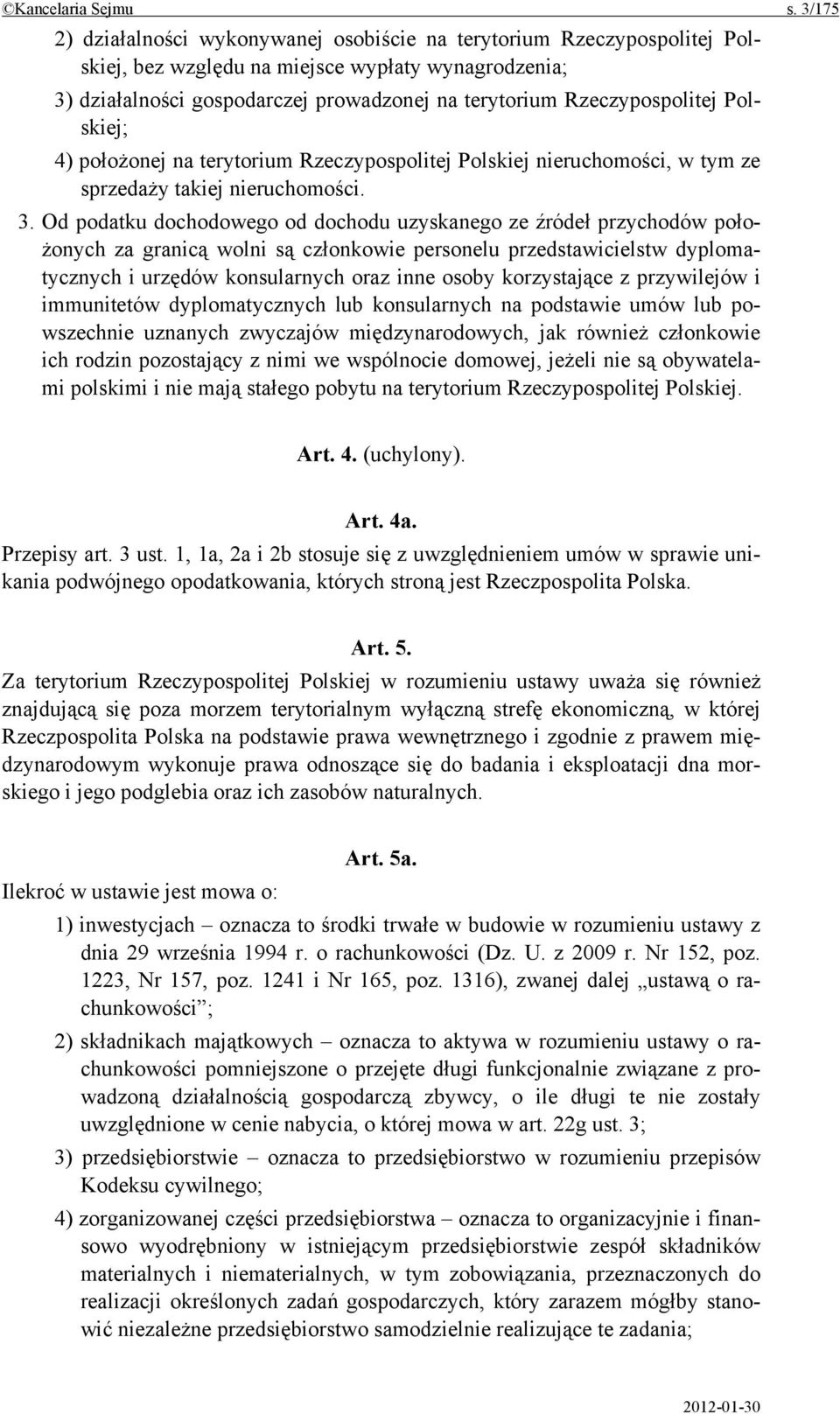 Rzeczypospolitej Polskiej; 4) położonej na terytorium Rzeczypospolitej Polskiej nieruchomości, w tym ze sprzedaży takiej nieruchomości. 3.
