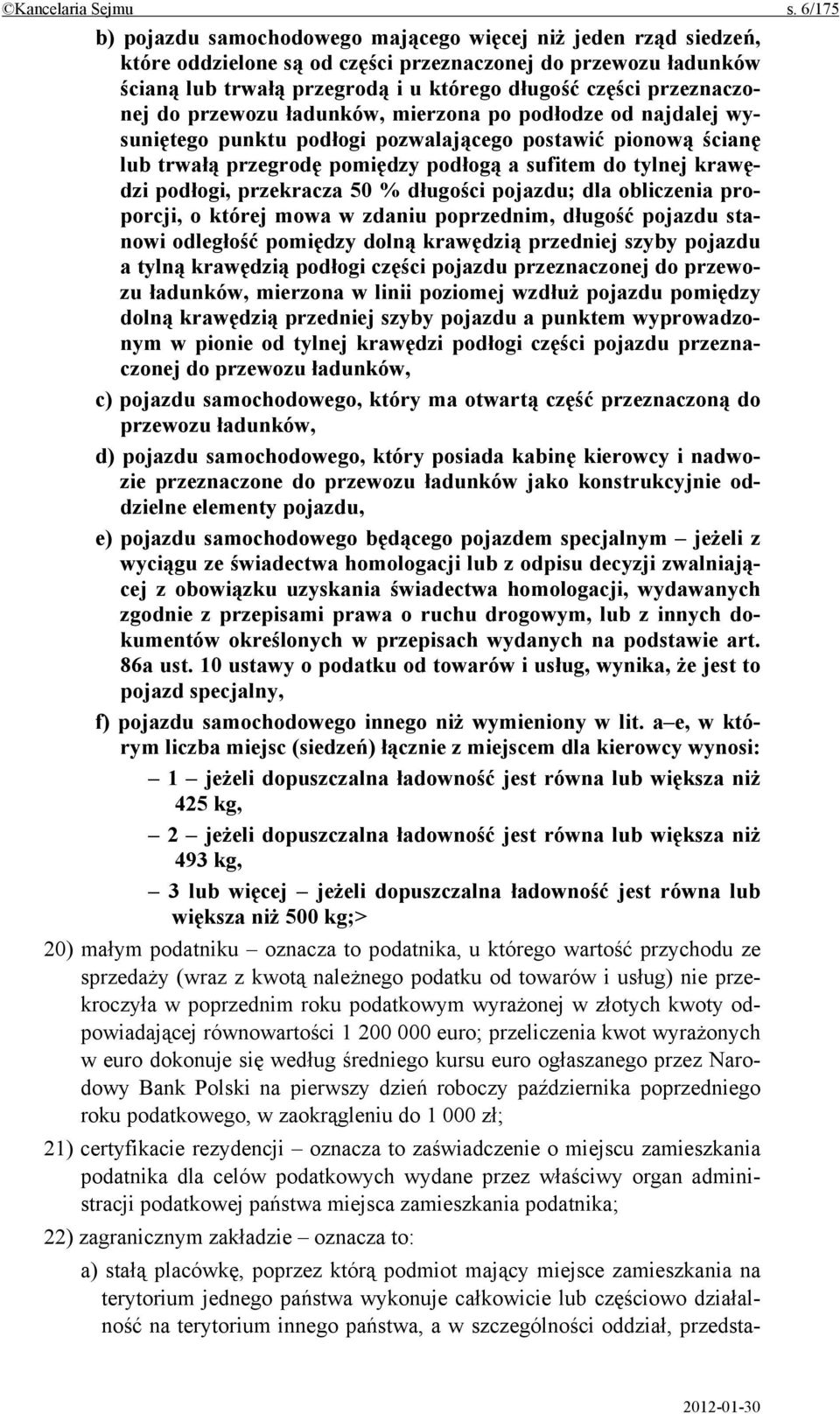 przeznaczonej do przewozu ładunków, mierzona po podłodze od najdalej wysuniętego punktu podłogi pozwalającego postawić pionową ścianę lub trwałą przegrodę pomiędzy podłogą a sufitem do tylnej