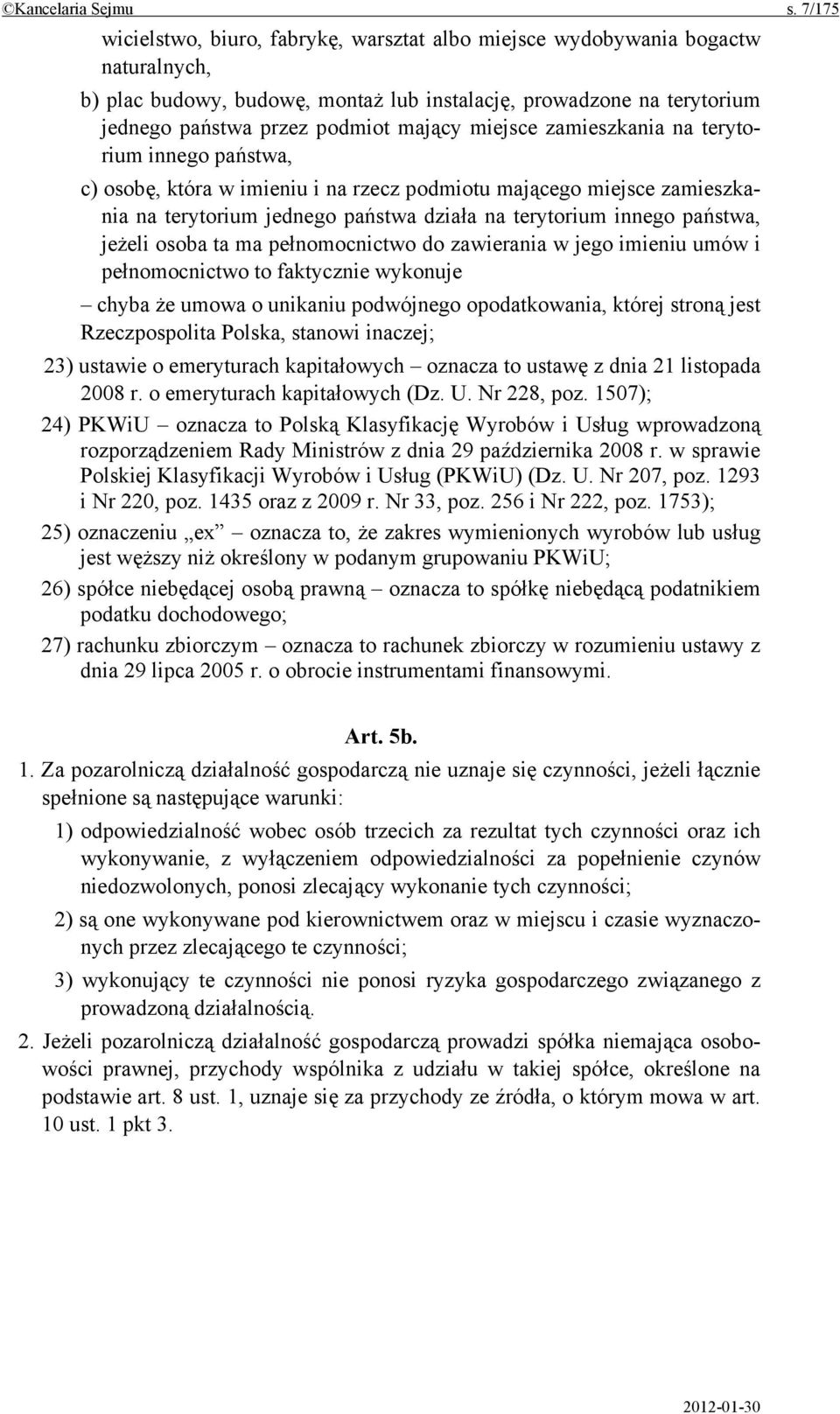 miejsce zamieszkania na terytorium innego państwa, c) osobę, która w imieniu i na rzecz podmiotu mającego miejsce zamieszkania na terytorium jednego państwa działa na terytorium innego państwa,