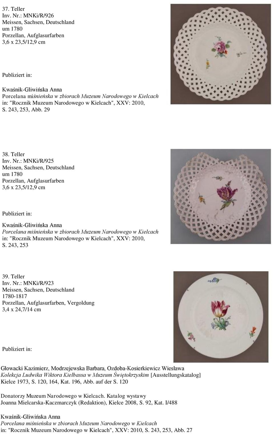 : MNKi/R/923 1780-1817 3,4 x 24,7/14 cm Głowacki Kazimierz, Modrzejewska Barbara, Ozdoba-Kosierkiewicz Wiesława Kolekcja Ludwika Wiktora Kielbassa w Muzeum Świętokrzyskim