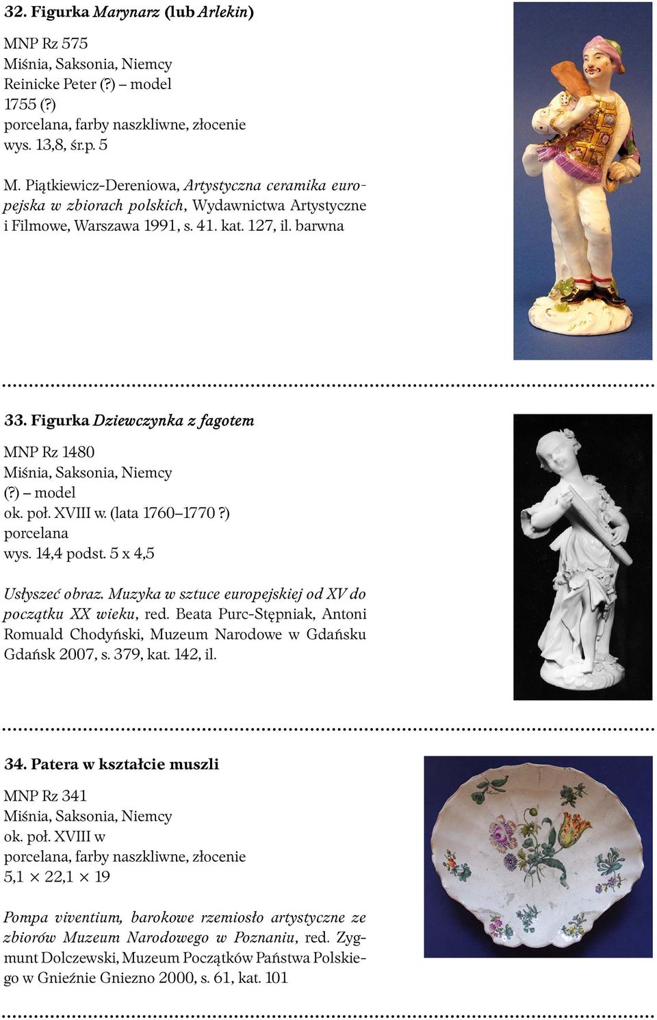 Figurka Dziewczynka z fagotem MNP Rz 1480 (?) model ok. poł. XVIII w. (lata 1760 1770?) porcelana wys. 14,4 podst. 5 x 4,5 Usłyszeć obraz.
