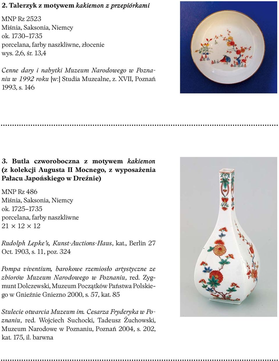 Butla czworoboczna z motywem kakiemon (z kolekcji Augusta II Mocnego, z wyposażenia Pałacu Japońskiego w Dreźnie) MNP Rz 486 ok.