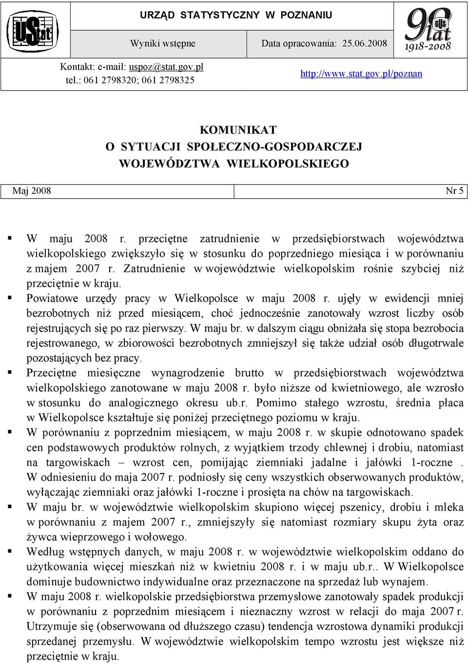 przeciętne zatrudnienie w przedsiębiorstwach województwa wielkopolskiego zwiększyło się w stosunku do poprzedniego miesiąca i w porównaniu z majem 2007 r.