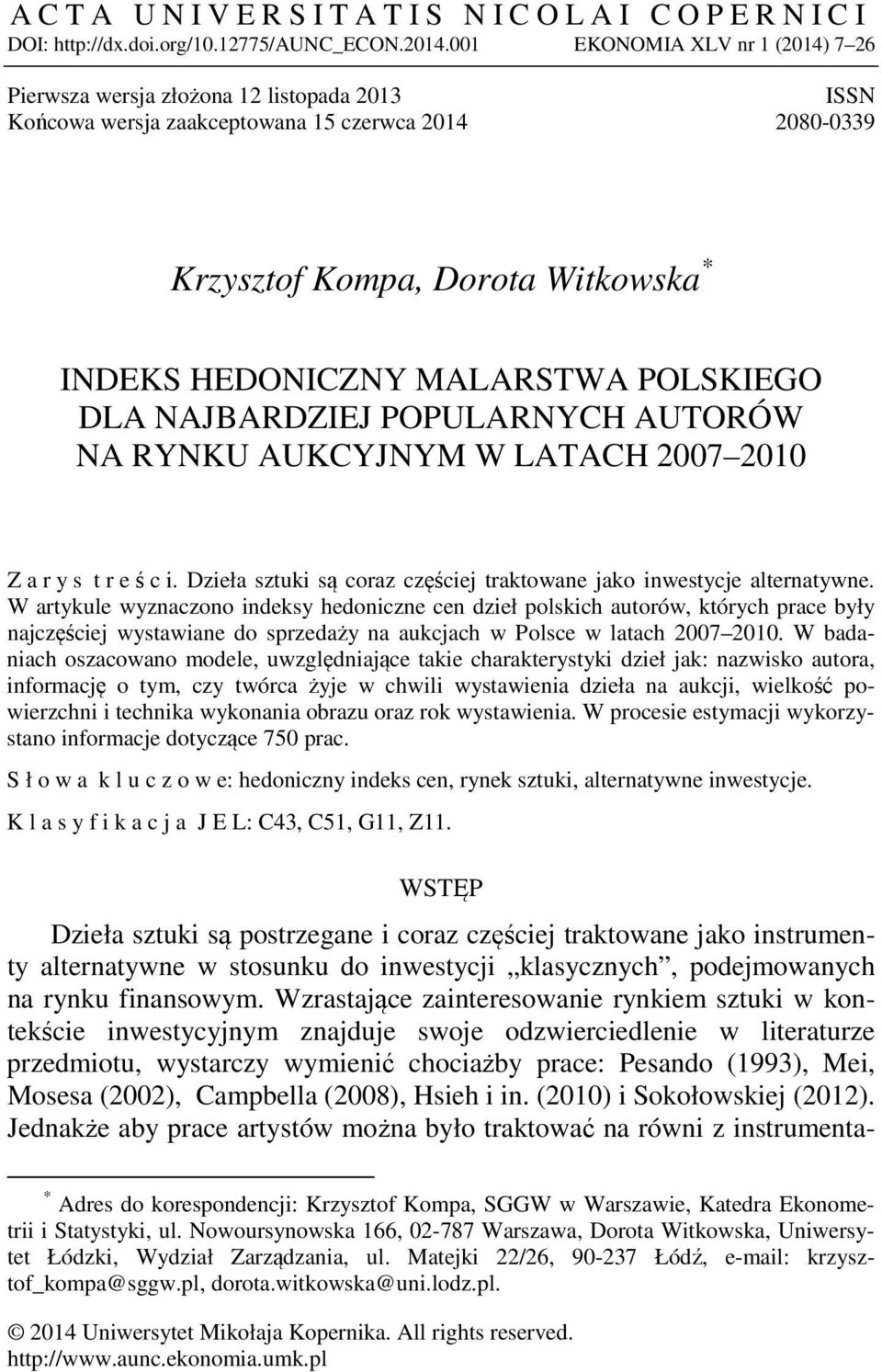 POLSKIEGO DLA NAJBARDZIEJ POPULARNYCH AUTORÓW NA RYNKU AUKCYJNYM W LATACH 2007 2010 Z a r y s t r e ś c i. Dzieła sztuki są coraz częściej traktowane jako inwestycje alternatywne.