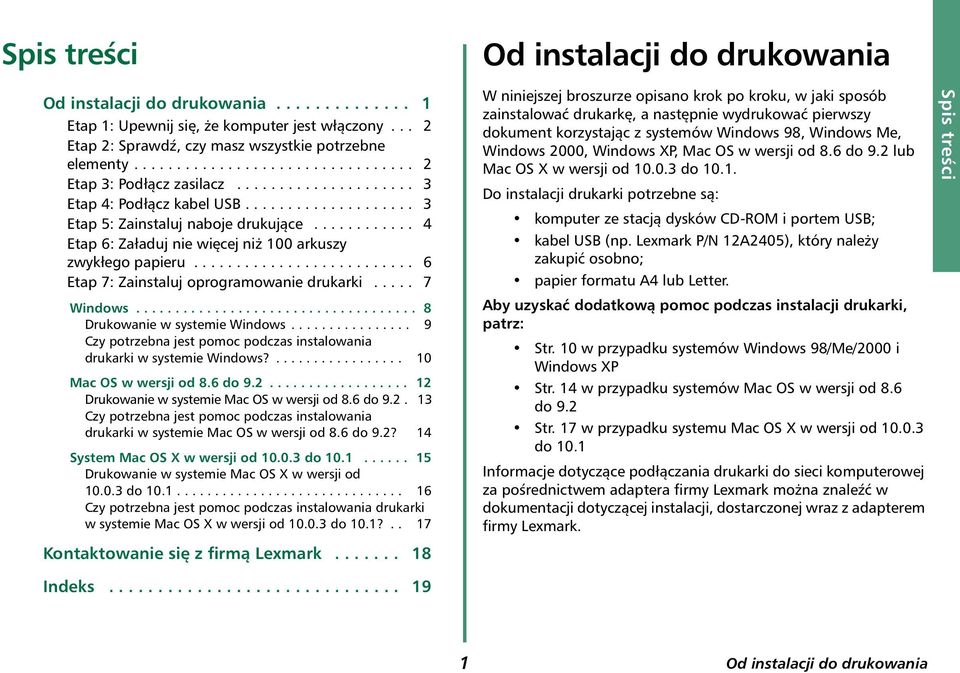 ......................... 6 Etap 7: Zainstaluj oprogramowanie drukarki..... 7 Windows.................................... 8 Drukowanie w systemie Windows.