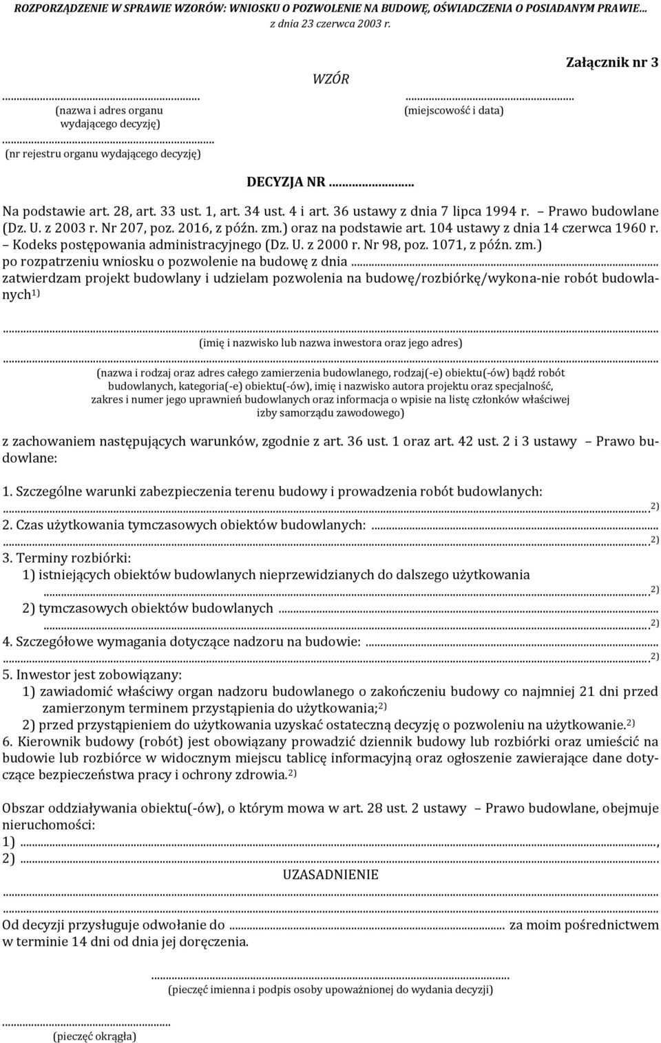 Kodeks postępowania administracyjnego (Dz. U. z 2000 r. Nr 98, poz. 1071, z późn. zm.) po rozpatrzeniu wniosku o pozwolenie na budowę z dnia.