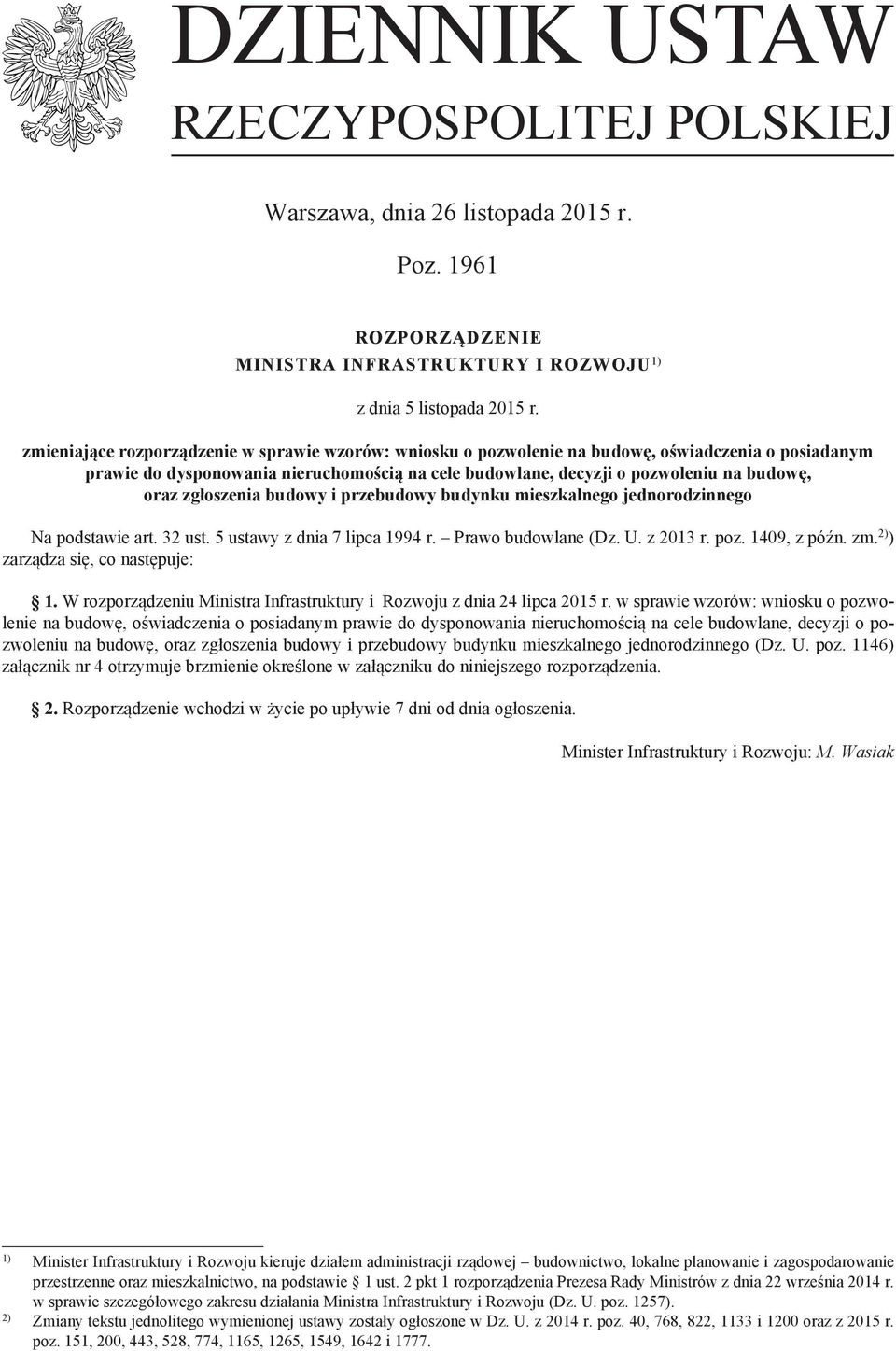 zgłoszenia budowy i przebudowy budynku mieszkalnego jednorodzinnego Na podstawie art. 32 ust. 5 ustawy z dnia 7 lipca 1994 r. Prawo budowlane (Dz. U. z 2013 r. poz. 1409, z późn. zm.