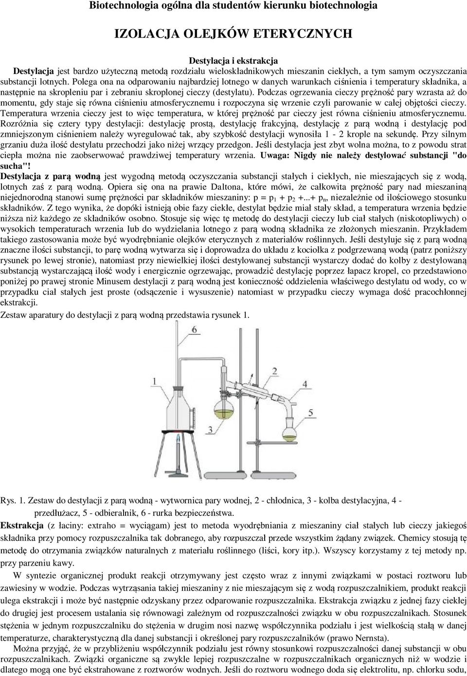 Podczas ogrzewania cieczy prężność pary wzrasta aż do momentu, gdy staje się równa ciśnieniu atmosferycznemu i rozpoczyna się wrzenie czyli parowanie w całej objętości cieczy.