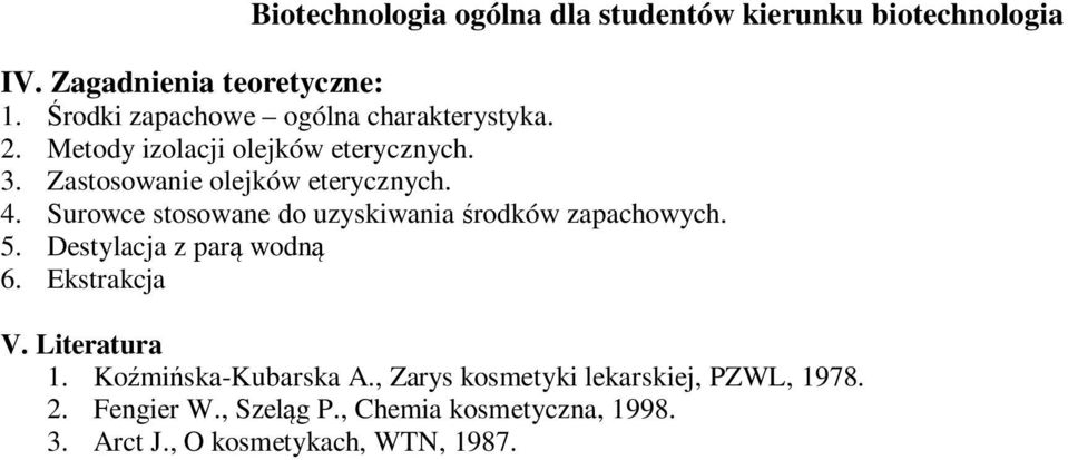 Surowce stosowane do uzyskiwania środków zapachowych. 5. Destylacja z parą wodną 6. Ekstrakcja V.