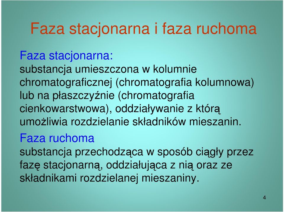 cienkowarstwowa), oddziaływanie z którą umoŝliwia rozdzielanie składników mieszanin.