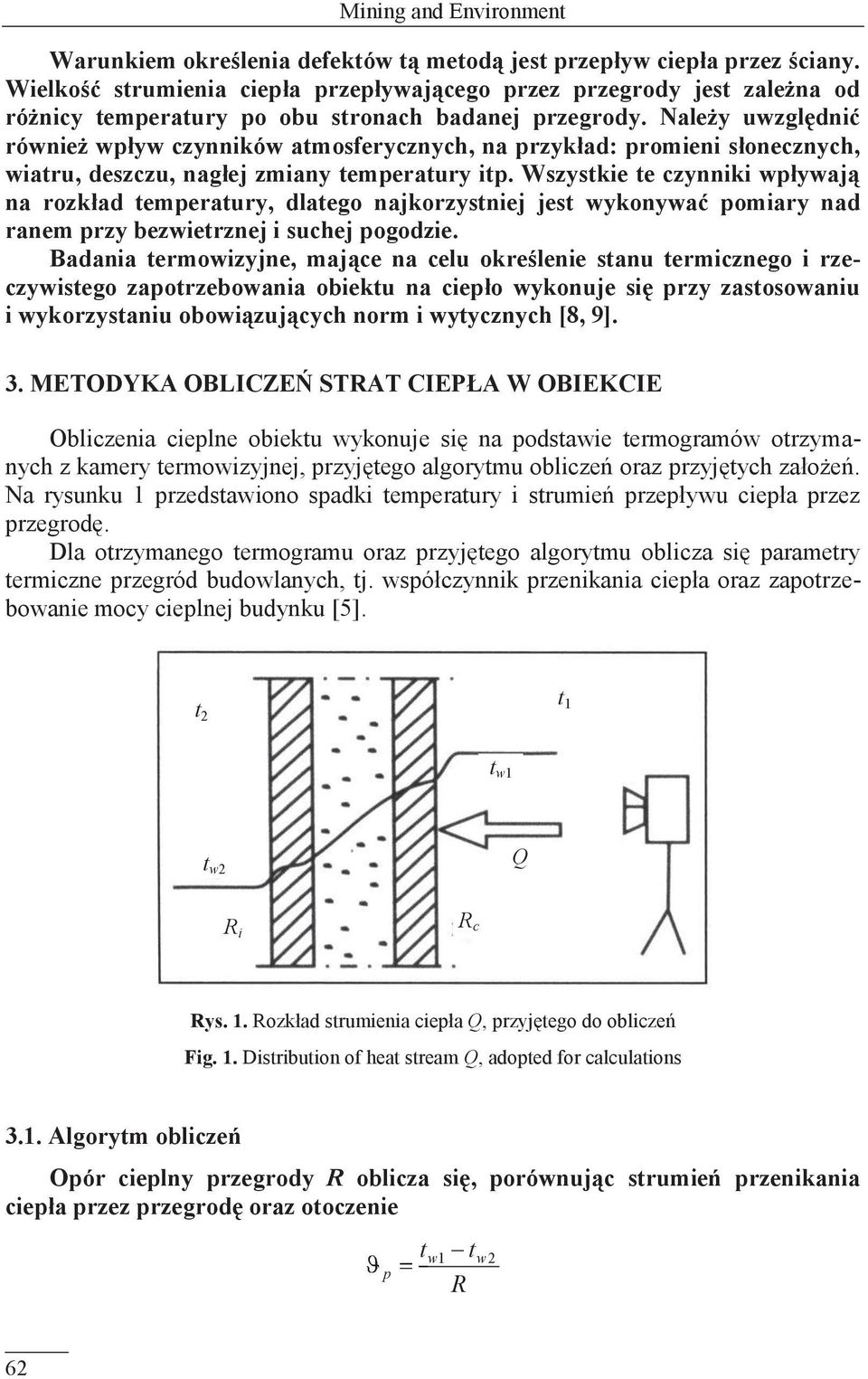 Należy uwzględnić również wpływ czynników atmosferycznych, na przykład: promieni słonecznych, wiatru, deszczu, nagłej zmiany temperatury itp.
