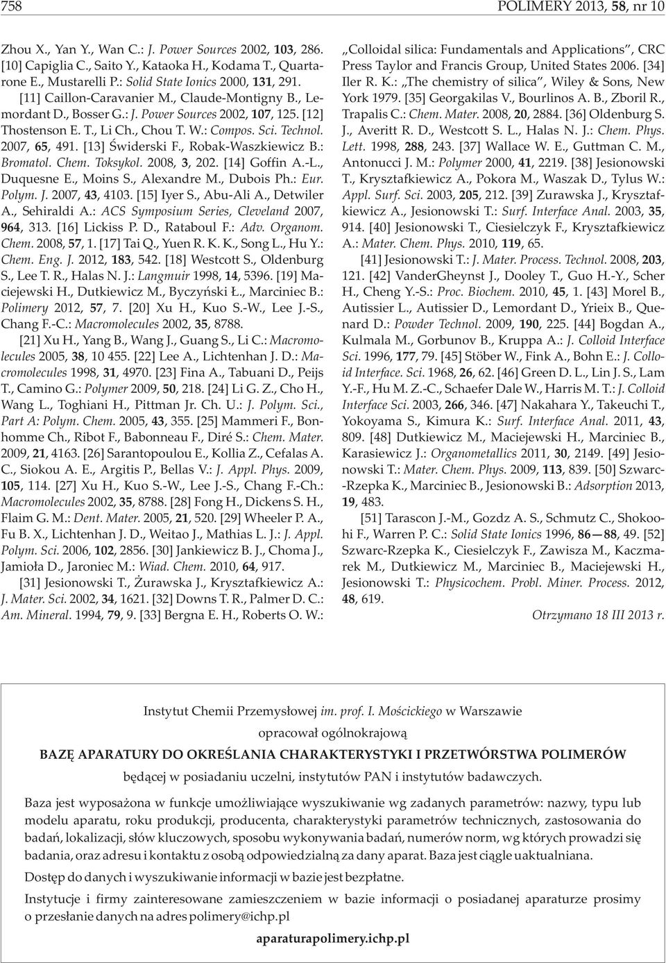 [13] Œwiderski., Robak-Waszkiewicz B.: Bromatol. Chem. Toksykol. 2008, 3, 202. [14] Goffin A.-L., Duquesne E., Moins S., Alexandre M., Dubois Ph.: Eur. Polym. J. 2007, 43, 4103. [15] Iyer S.