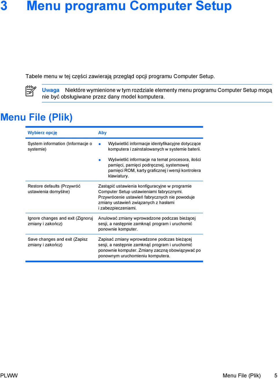 Menu File (Plik) Wybierz opcję System information (Informacje o systemie) Aby Wyświetlić informacje identyfikacyjne dotyczące komputera i zainstalowanych w systemie baterii.