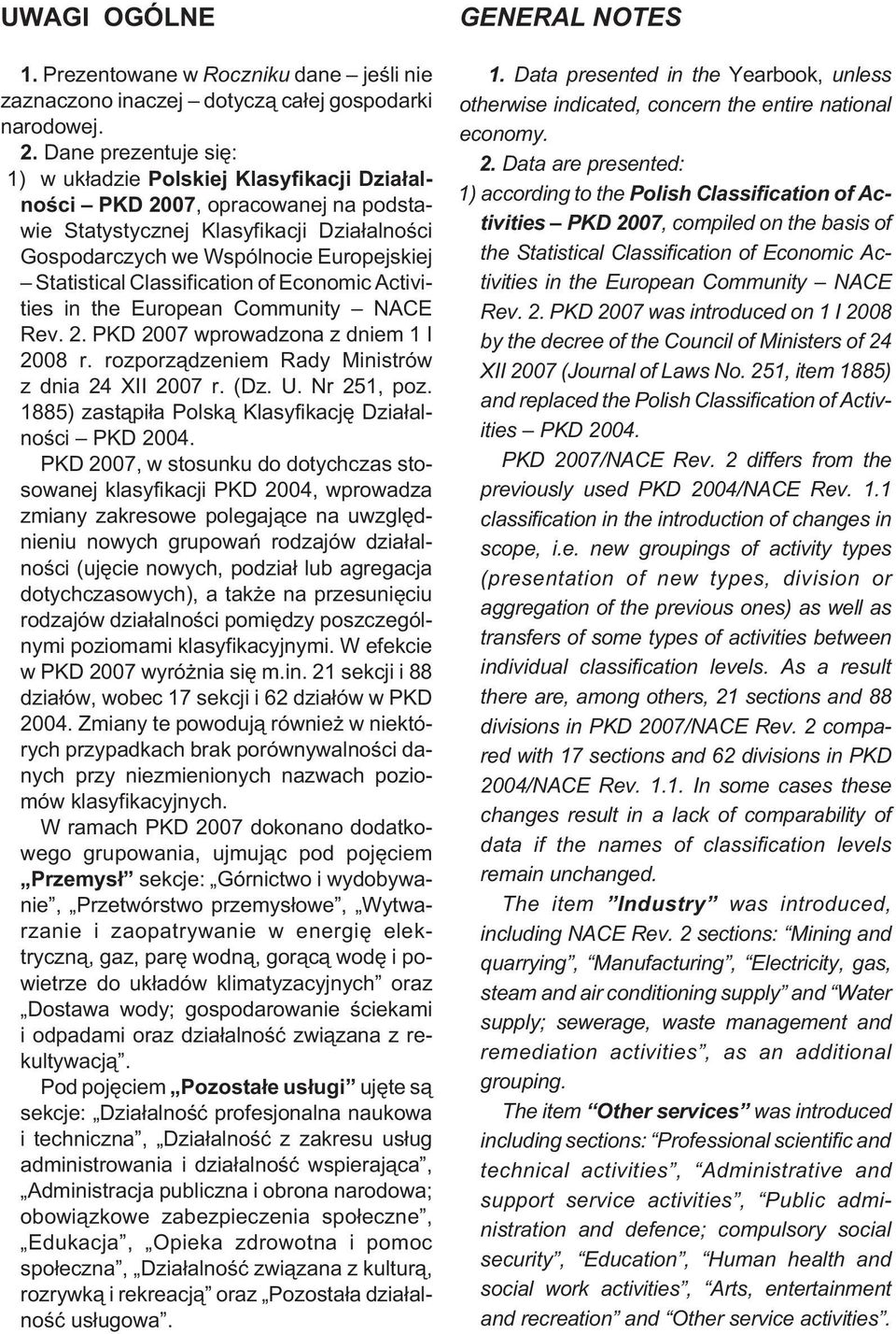 Classification of Economic Activities in the European Community NACE Rev. 2. PKD 2007 wprowadzona z dniem 1 I 2008 r. rozporz¹dzeniem Rady Ministrów z dnia 24 XII 2007 r. (Dz. U. Nr 251, poz.