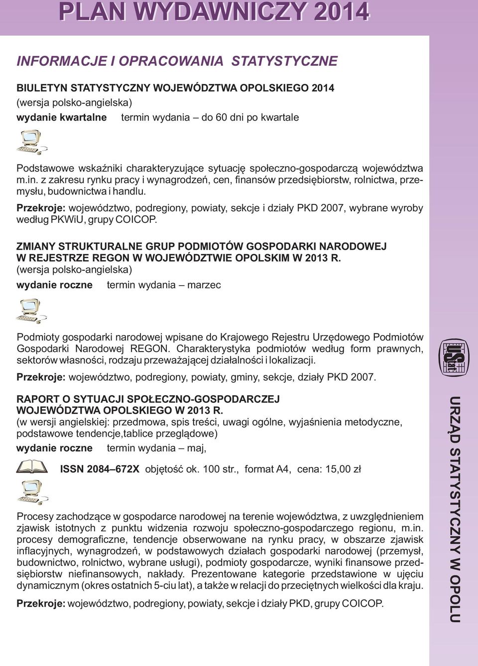 ZMIANY STRUKTURALNE GRUP PODMIOTÓW GOSPODARKI NARODOWEJ W REJESTRZE REGON W WOJEWÓDZTWIE OPOLSKIM W 2013 R.
