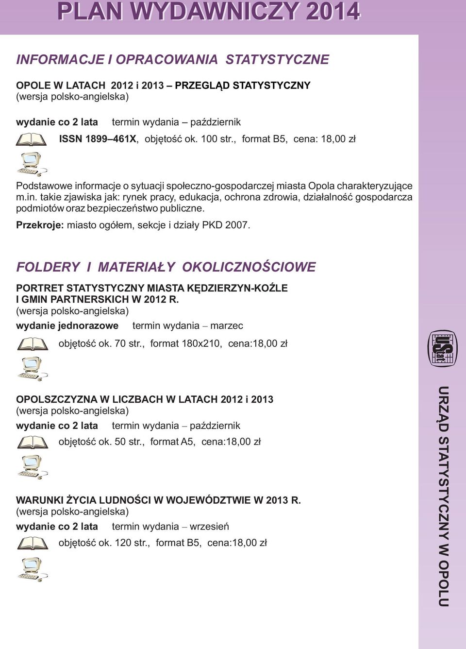 Przekroje: miasto ogó³em, sekcje i dzia³y PKD 2007. FOLDERY I MATERIA Y OKOLICZNOŒCIOWE PORTRET STATYSTYCZNY MIASTA KÊDZIERZYN-KO LE I GMIN PARTNERSKICH W 2012 R.