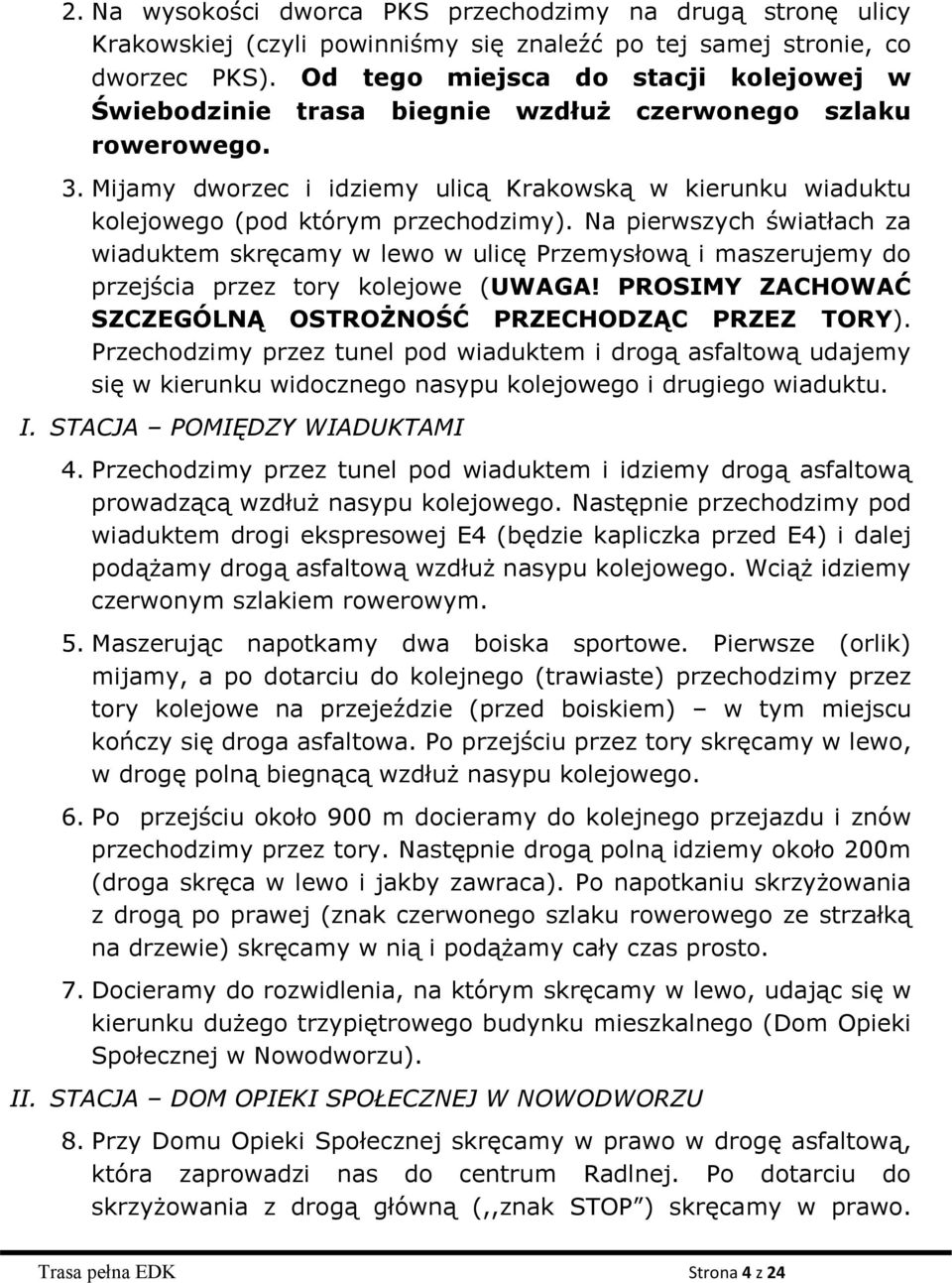 Mijamy dworzec i idziemy ulicą Krakowską w kierunku wiaduktu kolejowego (pod którym przechodzimy).