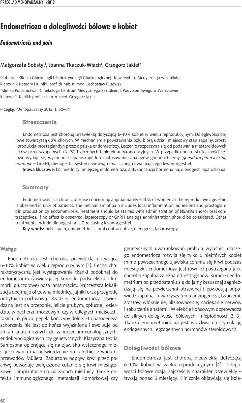 Lechosław Putowski 2 Klinika Położnictwa i Ginekologii Centrum Medycznego Kształcenia Podyplomowego w Warszawie; kierownik Kliniki: prof. dr hab. n. med.