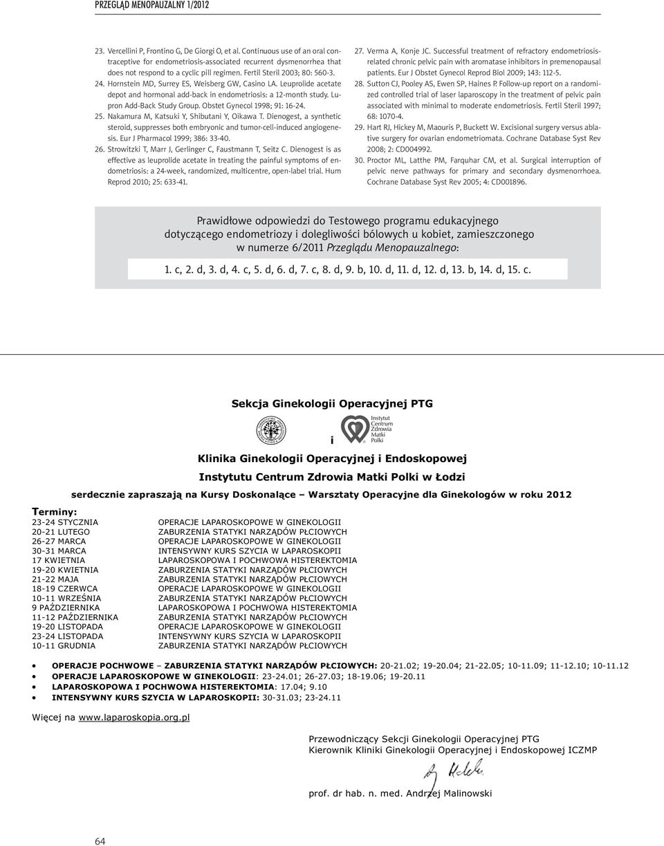 Obstet Gynecol 1998; 91: 16-24. 25. Nakamura M, Katsuki Y, Shibutani Y, Oikawa T. Dienogest, a synthetic steroid, suppresses both embryonic and tumor-cell-induced angiogenesis.