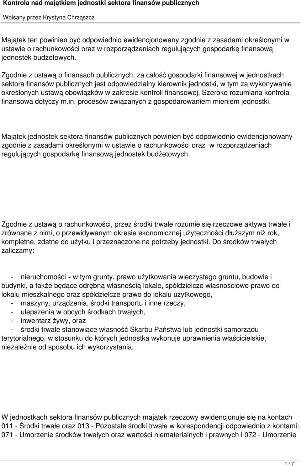 obowiązków w zakresie kontroli finansowej. Szeroko rozumiana kontrola finansowa dotyczy m.in. procesów związanych z gospodarowaniem mieniem jednostki.