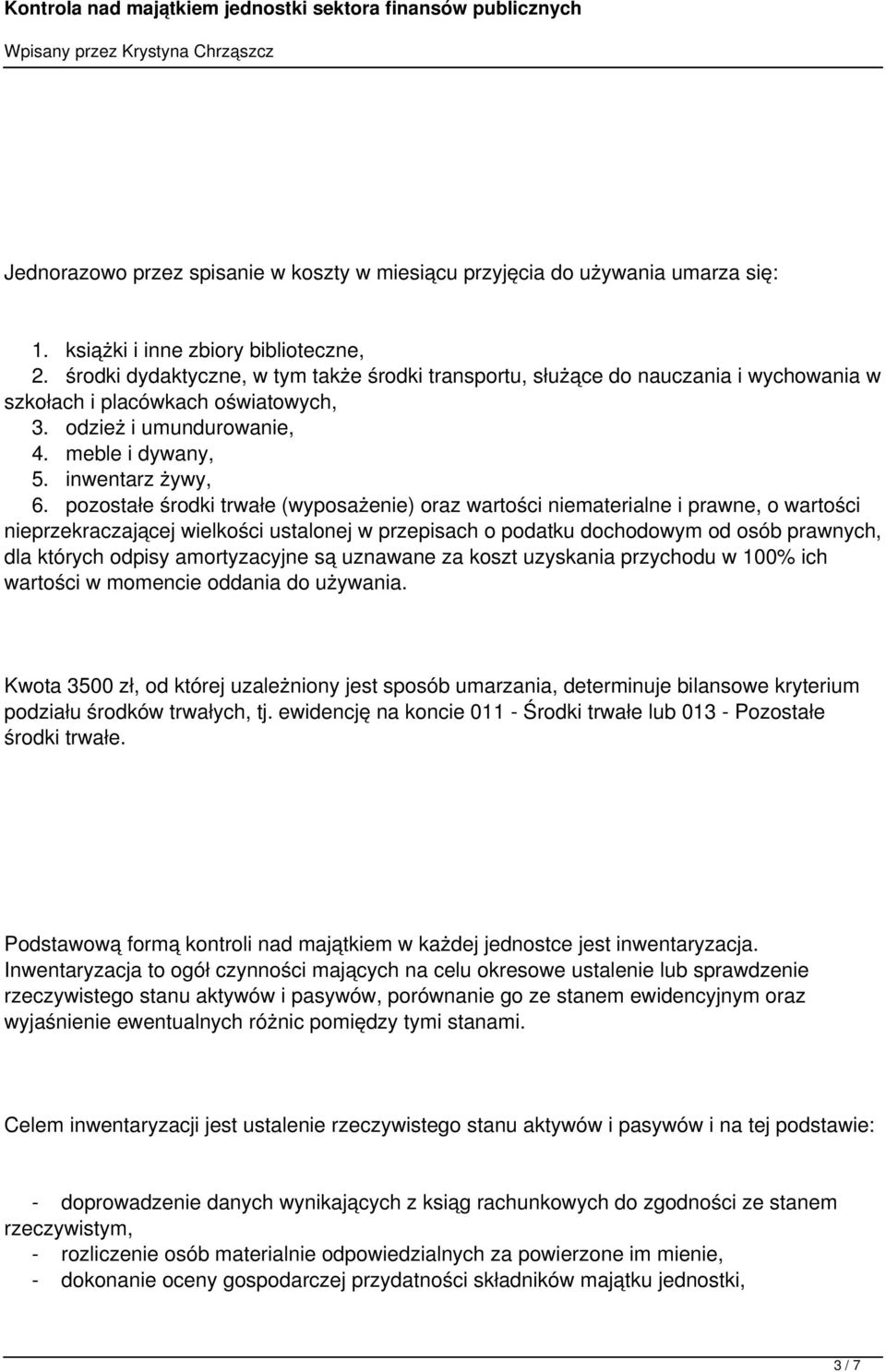 pozostałe środki trwałe (wyposażenie) oraz wartości niematerialne i prawne, o wartości nieprzekraczającej wielkości ustalonej w przepisach o podatku dochodowym od osób prawnych, dla których odpisy