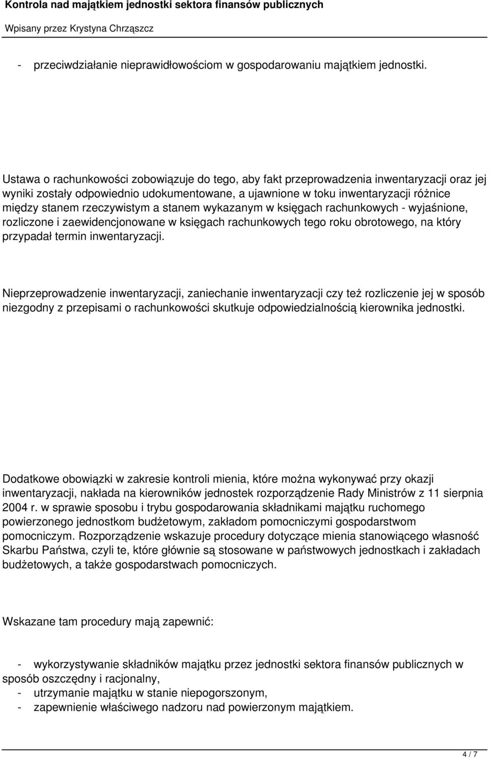 rzeczywistym a stanem wykazanym w księgach rachunkowych - wyjaśnione, rozliczone i zaewidencjonowane w księgach rachunkowych tego roku obrotowego, na który przypadał termin inwentaryzacji.