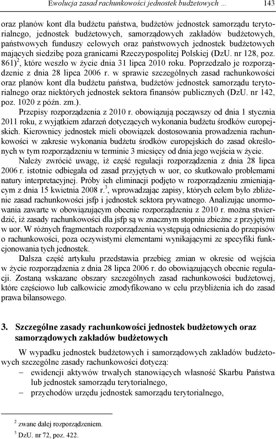 Poprzedzało je rozporządzenie z dnia 28 lipca 2006 r.