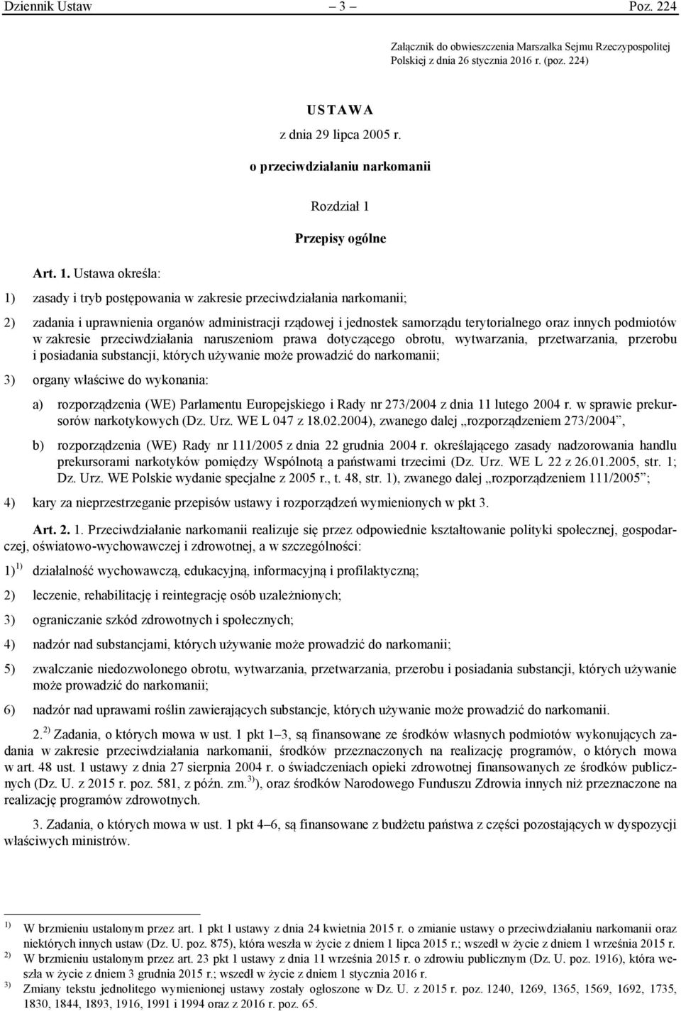 terytorialnego oraz innych podmiotów w zakresie przeciwdziałania naruszeniom prawa dotyczącego obrotu, wytwarzania, przetwarzania, przerobu i posiadania substancji, których używanie może prowadzić do