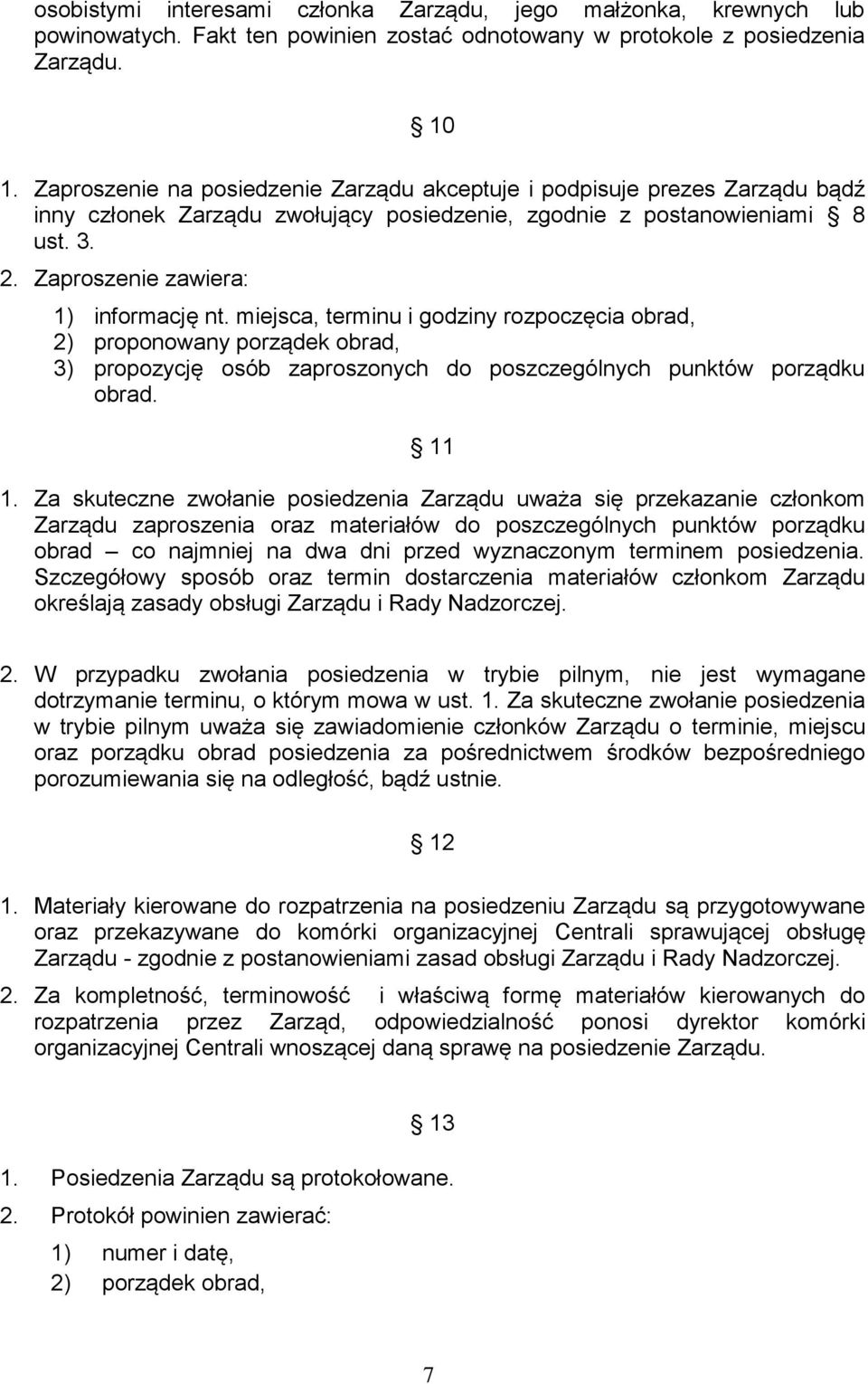 miejsca, terminu i godziny rozpoczęcia obrad, 2) proponowany porządek obrad, 3) propozycję osób zaproszonych do poszczególnych punktów porządku obrad. 11 1.