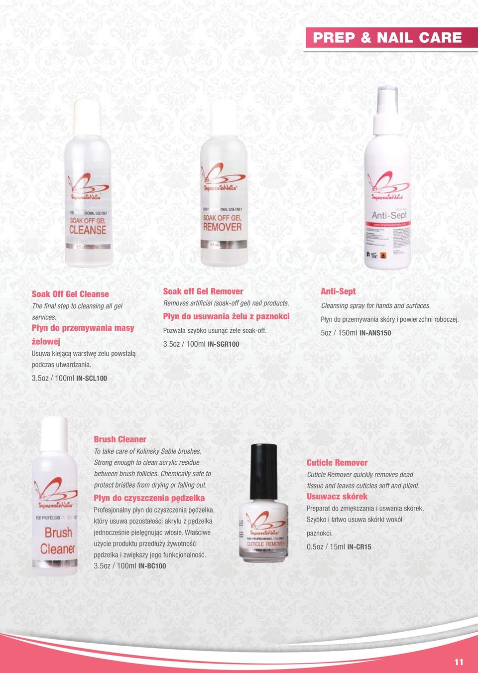 5oz / 100ml IN-SGR100 Anti-Sept Cleansing spray for hands and surfaces. Płyn do przemywania skóry i powierzchni roboczej. 5oz / 150ml IN-ANS150 Brush Cleaner To take care of Kolinsky Sable brushes.