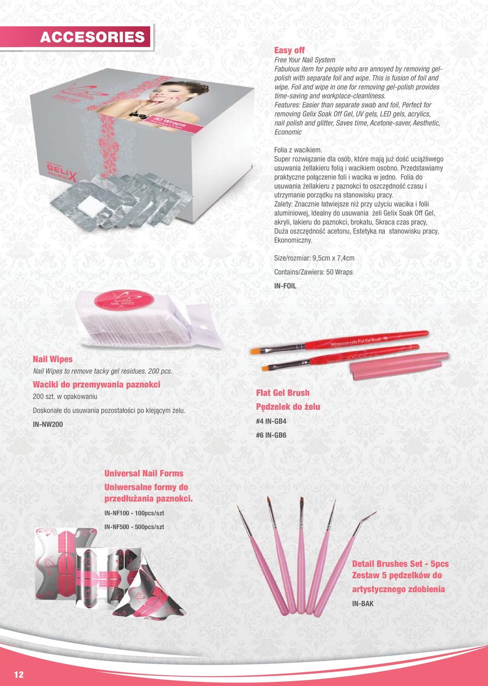 Features: Easier than separate swab and foil, Perfect for removing Gelix Soak Off Gel, UV gels, LED gels, acrylics, nail polish and glitter, Saves time, Acetone-saver, Aesthetic, Economic Folia z