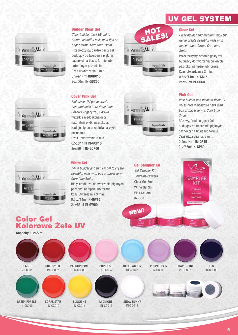 UV GEL SYSTEM Clear Gel Clear builder and medium thick UV gel to create beautiful nails with tips or paper forms. Cure time 3min.