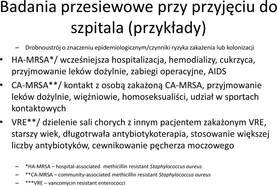 sportach kontaktowych VRE**/ dzielenie sali chorych z innym pacjentem zakażonym VRE, starszy wiek, długotrwała antybiotykoterapia, stosowanie większej liczby antybiotyków, cewnikowanie