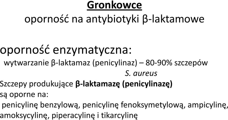 aureus Szczepy produkujące β-laktamazę (penicylinazę) są oporne na: