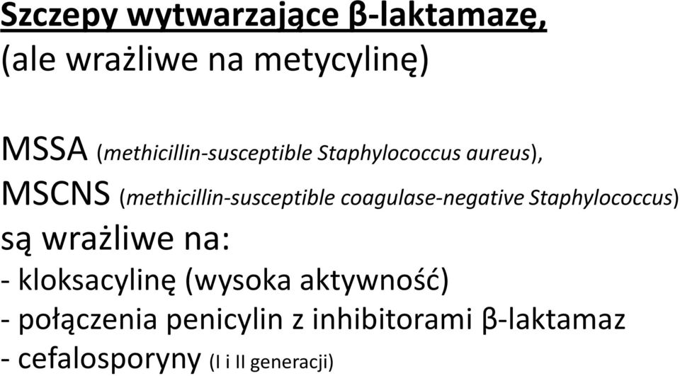 (methicillin-susceptible coagulase-negative Staphylococcus) są wrażliwe na: -