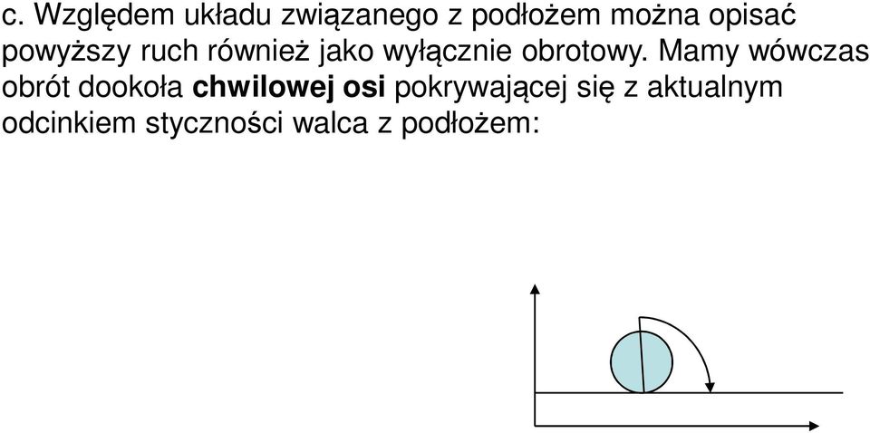 Mamy wówczas obót dookoła chwilowej osi