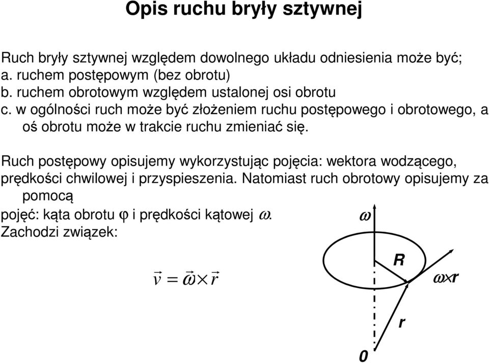 w ogólności uch może być złożeniem uchu postępowego i obotowego, a oś obotu może w takcie uchu zmieniać się.
