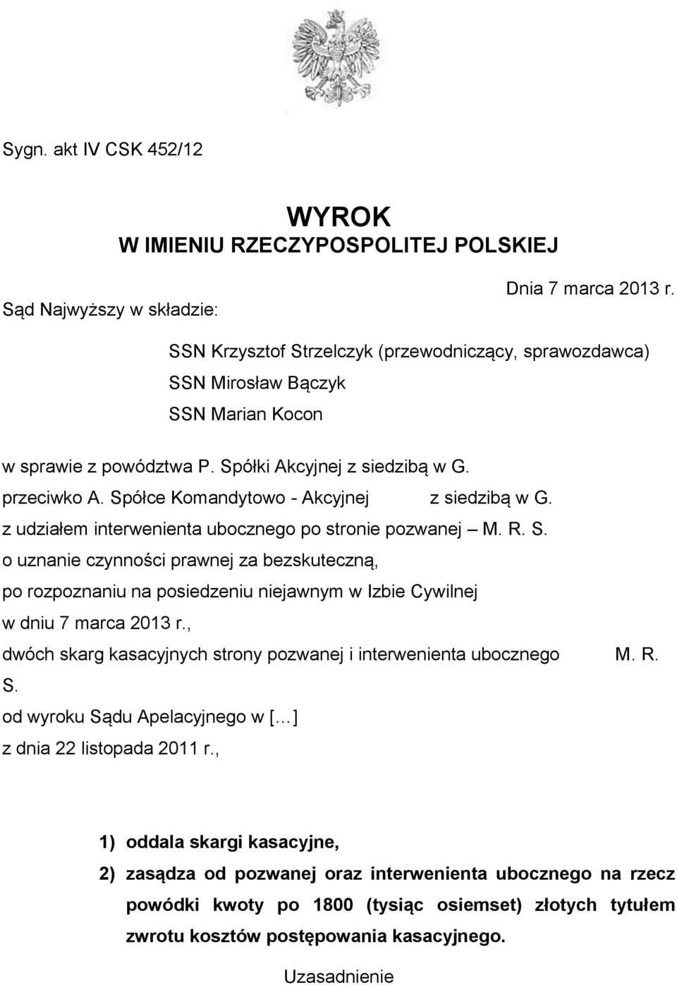 Spółce Komandytowo - Akcyjnej z siedzibą w G. z udziałem interwenienta ubocznego po stronie pozwanej M. R. S.