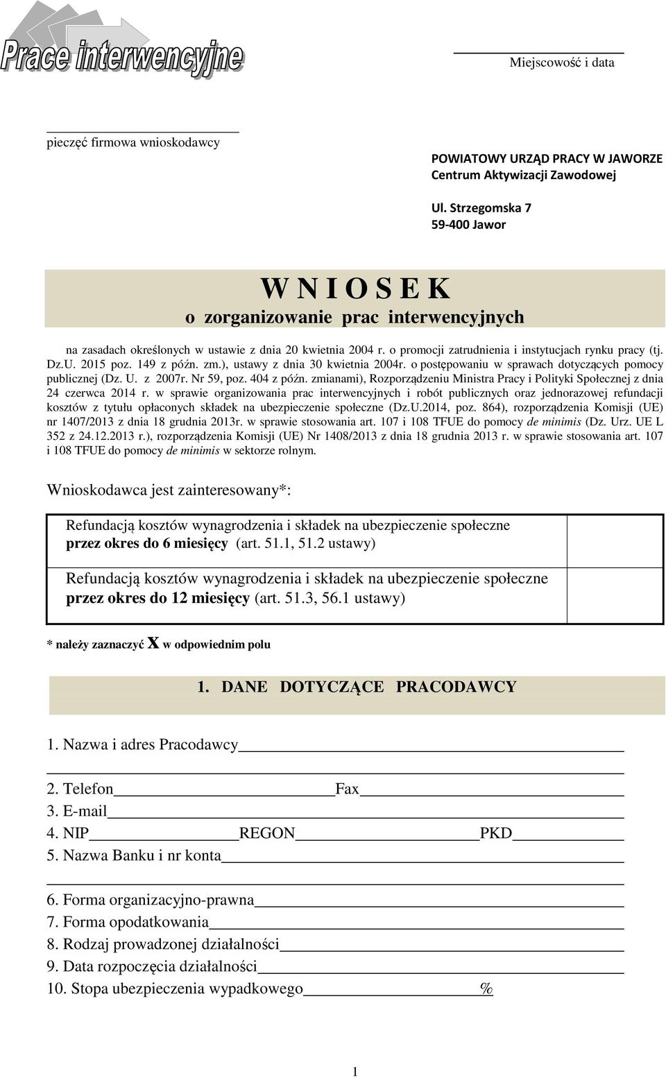 U. 2015 poz. 149 z późn. zm.), ustawy z dnia 30 kwietnia 2004r. o postępowaniu w sprawach dotyczących pomocy publicznej (Dz. U. z 2007r. Nr 59, poz. 404 z późn.