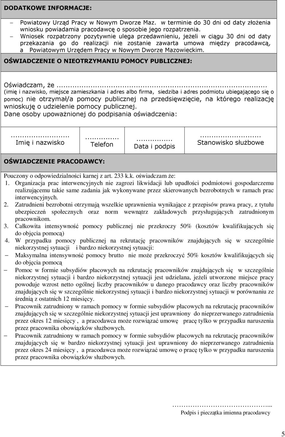 Mazowieckim. OŚWIADCZENIE O NIEOTRZYMANIU POMOCY PUBLICZNEJ: Oświadczam, że.