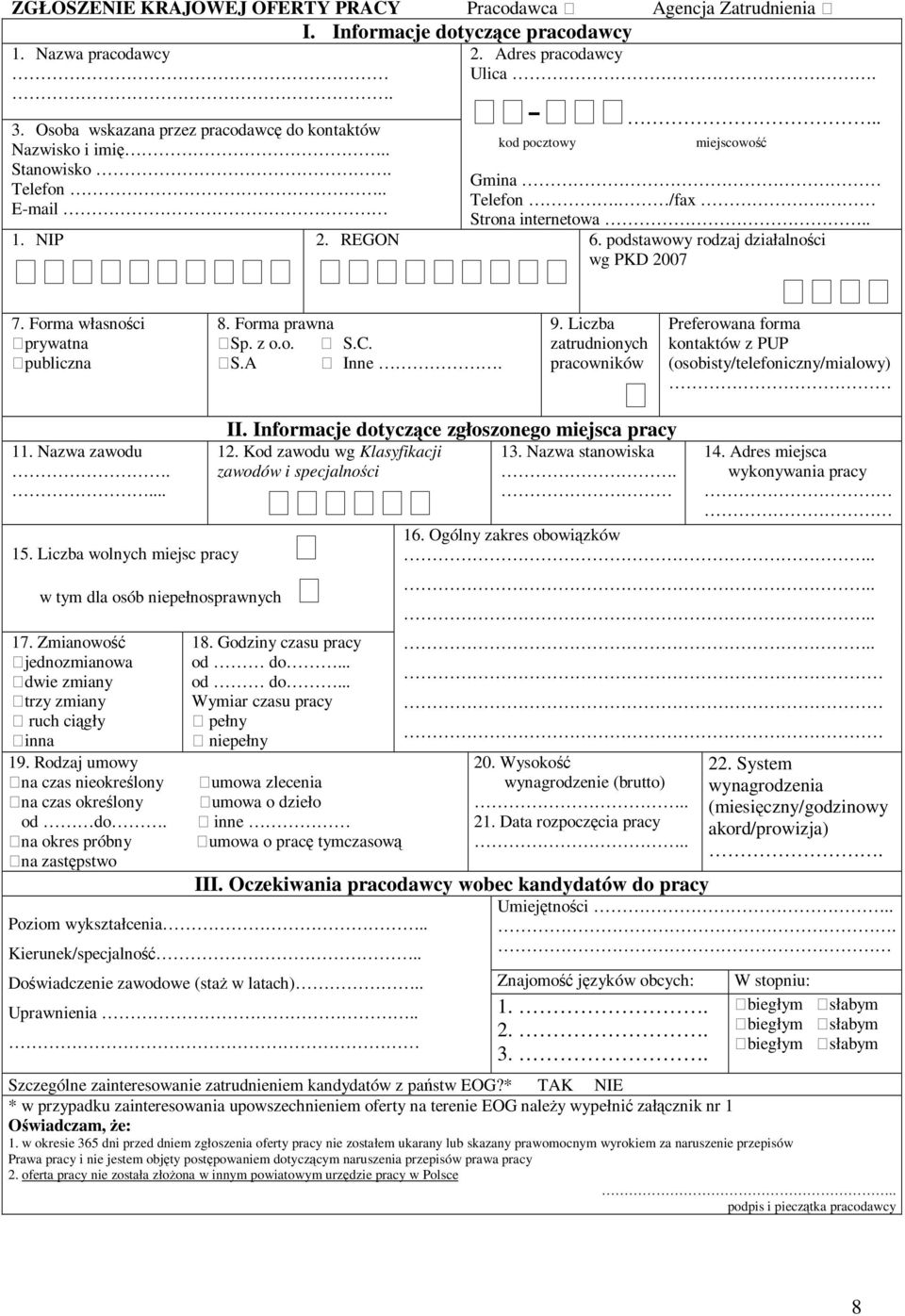podstawowy rodzaj działalności wg PKD 2007 7. Forma własności prywatna publiczna 8. Forma prawna Sp. z o.o. S.A S.C. Inne. 9.